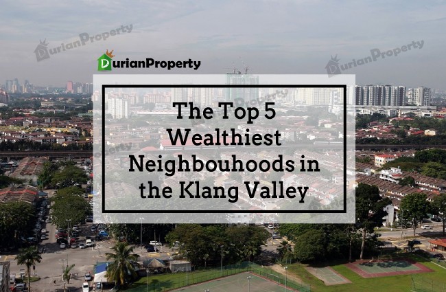The Top 5 Wealthiest Neighbouhoods in the Klang Valley