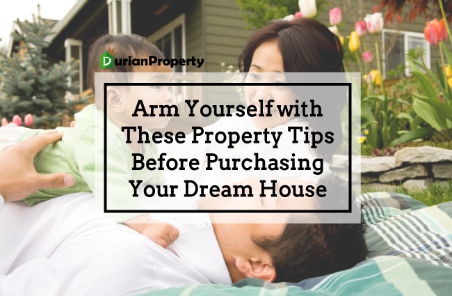 Arm Yourself with These Property Tips Before Purchasing Your Dream House