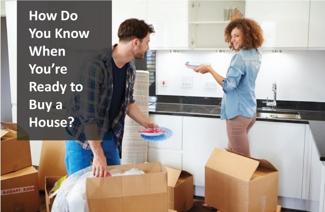 How Do You Know When you’re ready to Buy a House?