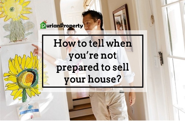 How to tell when you’re not prepared to sell your house?